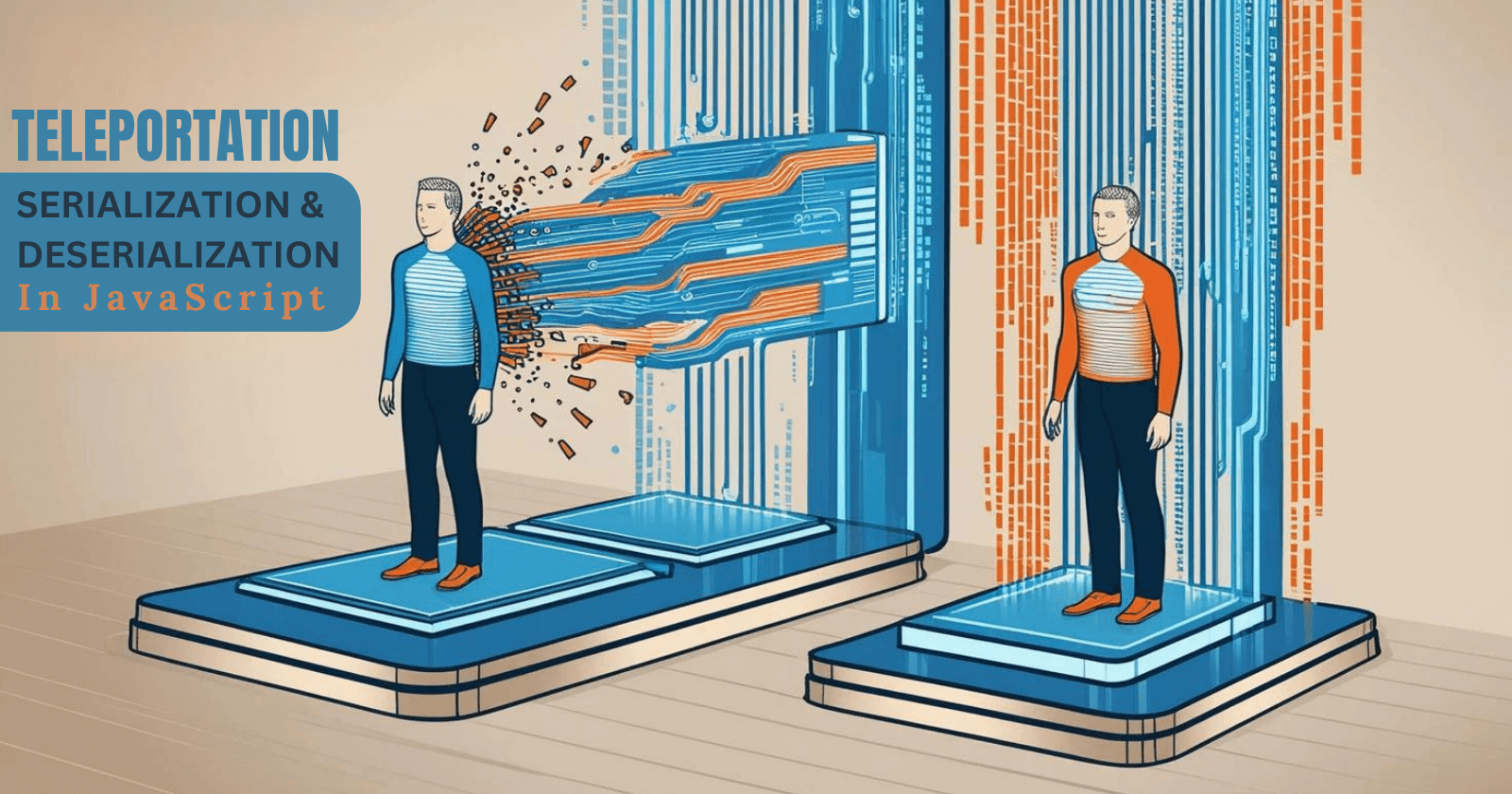 Teleportation and JavaScript: The Science of Serialization and Deserialization